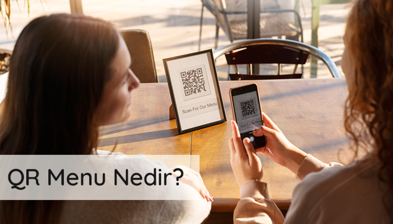 QR Menü Nedir? Geleneksel Menülerden Farkı ve Avantajları